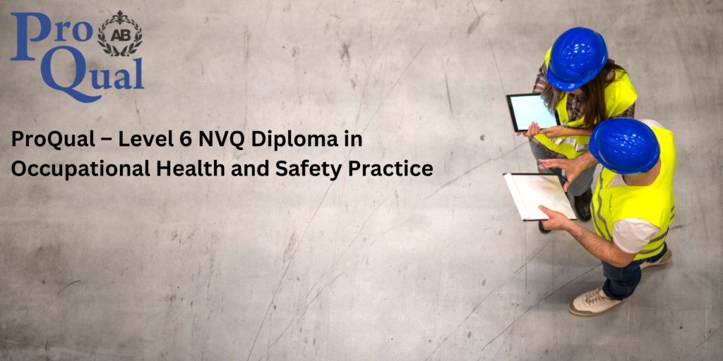 Proqual Level 6 Nvq Diploma In Occupational Health And Safety Practice Nebosh Igc Training 